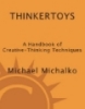 Thinkertoys - A handbook of Creative thinking techniques