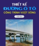 Ebook Thiết kế đường ô tô (Tập 3: Công trình vượt sông) - GS. TSKH. Nguyễn Xuân Trục