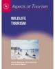 Wildlife Tourism (Aspects of Tourism)