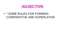 ADJECTIVE IN  COMPARATIVE AND SUPERLATIVE