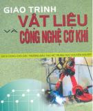 Giáo trình vật liệu và công nghệ cơ khí: Sách dùng cho các trường đào tạo hệ Trung học chuyên nghiệp