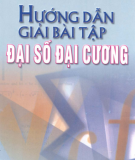 Ebook Hướng dẫn giải bài tập đại số đại cương: Phần 1 - Nguyễn Tiến Quang (chủ biên)