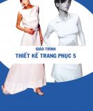 Giáo trình Thiết kế trang phục 5: Phần 1 - ThS. Trần Thanh Hương