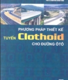 Ebook Phương pháp thiết kế tuyến Clothoid cho đường ô tô - PGS.TS Nguyễn Xuân Vinh