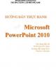 Hướng dẫn thực hành Microsoft PowerPoint 2010: Phần 1 - TC Phương Nam