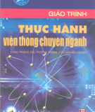 Giáo trình Thực hành Viễn thông chuyên ngành - KS Nguyễn Thị Thu