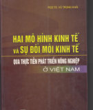 Ebook Hai mô hình phát triển kinh tế và sự đổi mới kinh tế qua thực tiễn phát triển nông nghiệp ở Việt Nam - PGS.TS. Vũ Trọng Khải