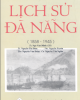 Ebook Lịch sử Đà Nẵng (1858-1945): Phần 1 - TS. Ngô Văn Minh (chủ biên)