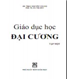 Giáo trình Giáo dục học đại cương (Tập một): Phần 1 - GS.TSKH. Nguyễn Văn Hộ