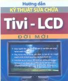 Ebook Hướng dẫn kỹ thuật sửa chữa Tivi-LCD đời mới: Phần 1 - NXB Hồng Đức