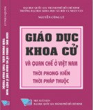 Ebook Giáo dục - Khoa cử và quan chế ở Việt Nam thời phong kiến và thời Pháp thuộc: Phần 1 - Nguyễn Công Lý