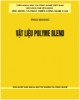 Ebook Vật liệu polyme blend: Phần 1 - Thái Hoàng