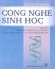 Giáo trình Công nghệ sinh học - Tập 1: Sinh học phân tử và tế bào-cơ sở khoa học của công nghệ sinh học (Phần 1) - PGS.TS. Nguyễn Như Hiền