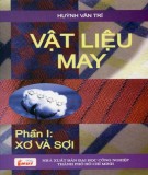 Ebook Vật liệu may (Tập 1: Xơ và sợi): Phần 1 - Huỳnh Văn Trí