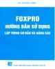 Ebook Foxpro: Hướng dẫn sử dụng lập trình cơ bản và nâng cao - KS. Hoàng Hồng