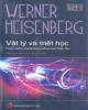 Ebook Vật lý và triết học cuộc cách mạng trong khoa học hiện đại: Phần 1 – Werner Heisenberg, Phạm Văn Thiều, Trần Quốc Túy (dịch)