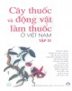 Ebook Cây thuốc và động vật làm thuốc ở Việt Nam(Tập 2): Phần 1 – NXB Khoa học Kỹ thuật