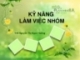 Bài giảng Kỹ năng làm việc nhóm - Ths. Nguyễn Thị Ngọc Hương