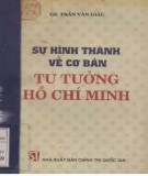Ebook Sự hình thành về cơ bản tư tưởng Hồ Chí Minh: Phần 1 - GS. Trần Văn Giàu