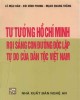 Ebook Tư tưởng Hồ Chí Minh rọi sáng con đường độc lập tự do của dân tộc Việt Nam: Phần 2 - Lê Mậu Hãn (chủ biên)