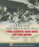 Ebook Mãi mãi học tập và làm theo tấm gương đạo đức Hồ Chí Minh: Phần 2 - NXB Chính trị quốc gia