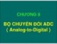 Bài giảng Chương 8: Bộ chuyển đổi ADC (Analog-to-Digital)