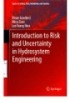 Introduction to risk and uncertainty in hydrosystem engineering. Vol 22 : Topics in safety, risk, reliability and quanlity  - Ehsan Goodarzi