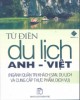 Ebook Từ điển du lịch Anh-Việt (Ngành Quản trị khách sạn, Du lịch và Cung cấp thực phẩm, Dịch vụ): Phần 1 - NXB Trẻ