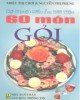 Ebook Kỹ thuật nấu ăn đãi tiệc - 60 món gỏi: Phần 1 - Triệu Thị Chơi, Nguyễn Thị Phụng