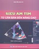 Ebook Siêu âm tim từ cơ bản đến nâng cao: Phần 2 - PGS.TS. Nguyễn Anh Vũ
