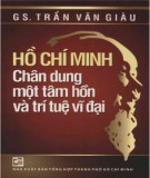 Ebook Hồ Chí Minh - Chân dung một tâm hồn và trí tuệ vĩ đại: Phần 1 - GS. Trần Văn Giàu