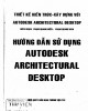 Ebook Hướng dẫn sử dụng Autodesk Architectural Desktop: Phần 1