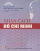 Ebook Nhân cách Hồ Chí Minh: Phần 1 - GS.TS. Mạch Quang Thắng (chủ biên)