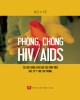 Ebook Phòng, chống HIV/AIDS (Tài liệu dùng cho đào tạo sinh viên hệ bác sỹ y học dự phòng): Phần 2