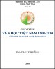 Giáo trình Văn học Việt Nam 1900-1930 (Giáo trình tóm tắt dành cho lớp Đại học từ xa): Phần 2