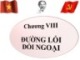 Bài giảng Đường lối cách mạng của Đảng Cộng sản Việt Nam - chương VIII: Đường lối đối ngoại