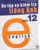 Ebook Ôn tập và kiểm tra tiếng Anh (Quyển 12 - in lần 3): Phần 1