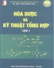 Giáo trình Hóa dược và kỹ thuật tổng hợp (Tập 1): Phần 1 - GS.TSKH Phan Đình Châu