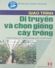Giáo trình Di truyền và chọn giống cây trồng: Phần 2 – KS. Phạm Văn Duệ