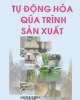 Giáo trình Tự động hóa quá trình sản xuất - PGS.TS. Trần Văn Địch