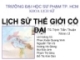 Bài giảng Lịch sử Thế giới cổ đại - GVHD: TS. Trịnh Tiến Thuận