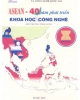 ASEAN - 40 năm phát triển Khoa học và Công nghệ