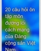 20 câu hỏi ôn tập môn Đường lối cách mạng của Đảng Cộng Sản Việt Nam