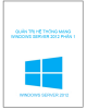 Ebook Quản trị hệ thống mạng windows server 2012: Phần 1