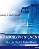 Thuyết trình Kỹ năng PR & Event - Diễn giả Quách Tuấn Khanh