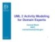UML 2 Activity Modeling for Domain Experts
