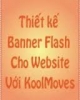 Thiết kế banner flash dễ dàng với KoolMoves - Nguyễn Hồng Quân