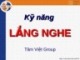 Bài giảng Kỹ năng lắng nghe - Tâm Việt Group