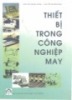 Ebook Thiết bị trong công nghiệp may - Nguyễn Trọng Hùng, Nguyễn Phương Hoa