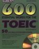 Ebook Barrons 600 essentlal words for the toeic. 50 vocabulary building lessons.
